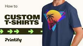 How to Create and Sell Custom TShirts Printify  Print on Demand [upl. by Sawyor]