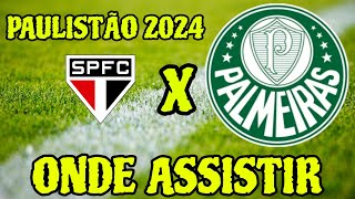 SÃO PAULO X PALMEIRAS ONDE ASSISTIR ONDE VAI PASSAR SÃO PAULO X PALMEIRAS TRANSMISSÃO PAULISTÃO 2024 [upl. by Xineohp130]