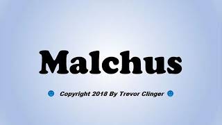 How To Pronounce Malchus [upl. by Muller]