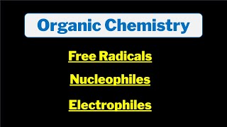 Free Radicals Electrophiles Nucleophiles Explained  Types of Reagents in Organic Chemistry [upl. by Silma]