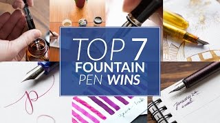 Top 7 Fountain Pen Wins [upl. by Leahcar]