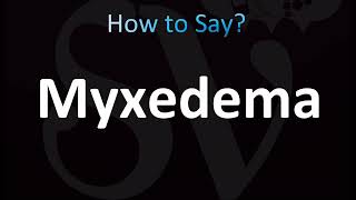 How to Pronounce Myxedema CORRECTLY [upl. by Daven]