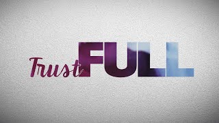 Trust Full [upl. by Heiney]