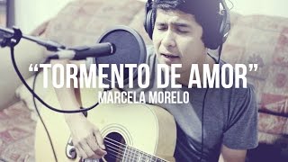 Marcela Morelo  Tormento de amor Cover Bryan Guerra [upl. by Emmie]