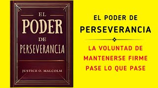 El Poder De Perseverancia La Voluntad De Mantenerse Firme Pase Lo Que Pase Audiolibro [upl. by Ohnuj426]