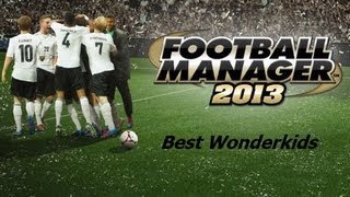 Football Manager 13  Best Wonderkids Shortlist [upl. by Zile]