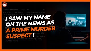 I saw my name on the news as a prime murder suspect  scary reddit stories [upl. by Eeznyl]