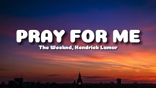 The Weeknd Kendrick Lamar  Pray For Me Lyrics [upl. by Ellenad]