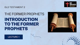 Introduction to the Former Prophets  Old Testament 2  Lecture 1  Rev Tim Nicholls  But Servants [upl. by Ardnasella]