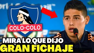 ¡FICHAJE BOMBÁSTICO ¿JAMES RODRÍGUEZ EN COLO COLO NADIE LO PREDIJO NOTICIAS COLO COLO HOY [upl. by Hadria366]