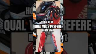 Qual você prefere Honda Titan ou start preta [upl. by Rachelle]