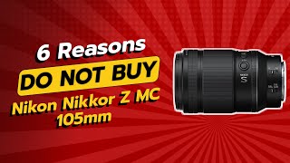 DONT BUY Nikon Nikkor Z MC 105mm f28 VR S Before Watching This 🚫📷 6 Reasons [upl. by Nalac]