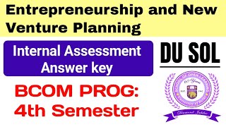 Entrepreneurship and New Venture Planning Internal Assessment Answer key Bcom 4th Semester DU SOL [upl. by Inoliel]