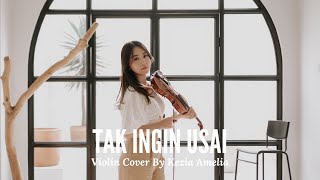 Tak Ingin Usai  Keisya Levronka Violin Cover by Kezia Amelia [upl. by Euqinommod]