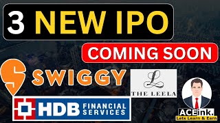 3 New IPO coming soon  HDB Financial Services  Swiggy  Leela Palace  Aceink [upl. by Paine868]