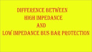 Difference Between High Impedance BusBar Protection Relay and Low Impedance BusBar Protection Relay [upl. by Lubin977]