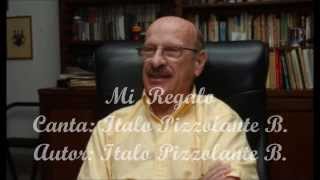 Mi Regalo Autor Italo Pizzolante B Canta Italo Pizzolante B [upl. by Eleazar]