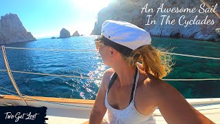 An AWESOME SAIL Greek Island Hopping In The Cyclades [upl. by Semreh]