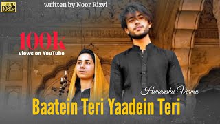 Baatein Teri Yaadein Teri Official Video Himanshu Verma ft Noor Rizvi  Amna Sufiyan  Desi Dhun [upl. by Jayme]