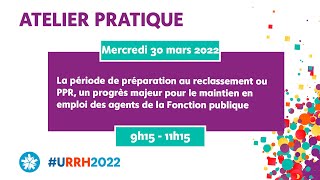 Atelier Pratique  La période de préparation au reclassement ou PPR [upl. by Sisile]