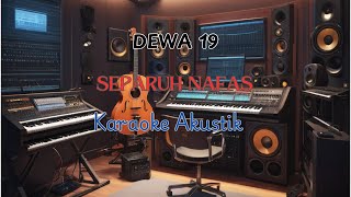 SEPARUH NAFAS  DEWA 19 KARAOKE AKUSTIK [upl. by Shirlie]