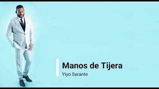 Yiyo Sarante Manos de Tijera Letras [upl. by Ainevuol]