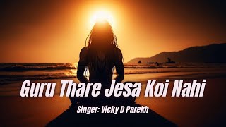 “Guru Thare Jaisa Na koiquot  Vicky D Parekh  Guru Bhajan  Latest Guru Purnima Songs  Teacher’s Day [upl. by Alel50]