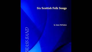 Six Scottish Folk Songs  Brass Band  James McFadyen [upl. by Nairot]