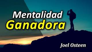 Cómo Tener una Mentalidad Ganadora  Por Joel Osteen [upl. by Nylla]