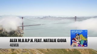 Alex MORPH feat Natalie Gioia  4Ever [upl. by Campagna172]