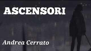 ASCENSORI Andrea Cerrato Lyrics [upl. by Zerimar63]