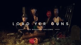 The Goddamn Gallows  Load Yer Guns Official Music Video [upl. by Tteltrab750]