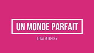 Ilona Mitrecey  Un monde parfait  Lyricsbe [upl. by Jurdi]