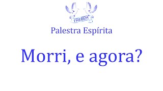 Palestra Espírita  Dia de Finados quotMorri e agoraquot [upl. by Einatsed981]