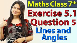 Q 5 Ex 51  Lines and Angles  Chapter 5  Maths Class 7th  NCERT [upl. by Latsyrc]