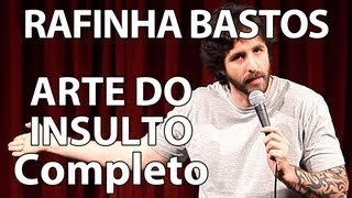 RAFINHA BASTOS EM A ARTE DO INSULTO COMPLETO [upl. by Maurie]