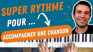 Accompagner une CHANSON au PIANO avec du Rythme [upl. by Chadwick314]