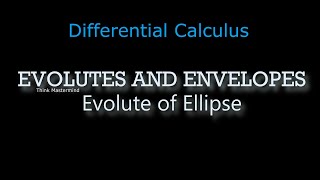 EVOLUTE OF ELLIPSE  EVOLUTES AND ENVELOPES  DIFFERENTIAL CALCULUS  FIRST YEAR ENGINEERING MATHS [upl. by Abbate]