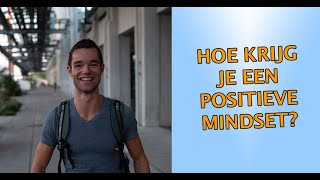 Hoe krijg ik een positieve mindset [upl. by Hurwitz193]