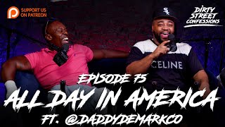 EP75  ALL DAY IN AMERICA FT DEMARKCO FLEMING  DIRTY STREET CONFESSIONS [upl. by Glennis]