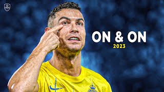 Cristiano Ronaldo 2023 • On amp On • Skills amp Goals  HD [upl. by Shepp41]