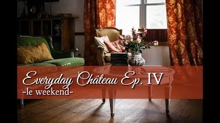 The Weekend  Everyday Château Episode IV [upl. by Ahsenac522]