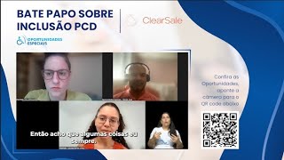 Vídeo BatePapo Sobre Inclusão PCD  ClearSale [upl. by Elatnahc]