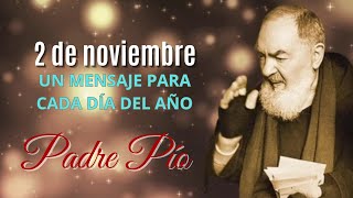 PADRE PÍO 2 de noviembre UN MENSAJE PARA CADA DÍA DEL AÑO [upl. by Nyliret]