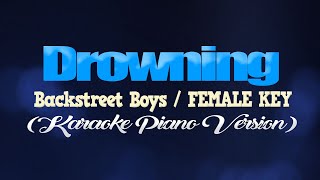 DROWNING  Backstreet BoysFEMALE KEY KARAOKE PIANO VERSION [upl. by Anilatak711]