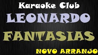 LEONARDO  FANTASIAS NOVO ARRANJO  KARAOKE [upl. by Packer]