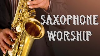 Saxophone Worship Instrumental  Peaceful Anointed Music  The Presence Of The Lord [upl. by Nerfe301]