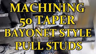 MACHINING 50 TAPER TOOLING  BAYONET STYLE PULL STUDS  Part 1 [upl. by Yrot512]