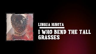 Lingua Ignota  i who bend the tall grasses Lyrics [upl. by Assyla]