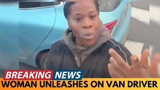 BREAKING NEWS WOMAN GOES CRAZY ON VAN DRIVER IN LONDON [upl. by Nomzzaj]